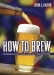 How to Brew by John J Palmer, 3rd edit