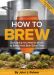 How to Brew by John J Palmer, 4th edit